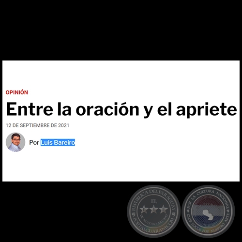 ENTRE LA ORACIN Y EL APRIETE - Por LUIS BAREIRO - Domingo, 12 de Septiembre de 2021